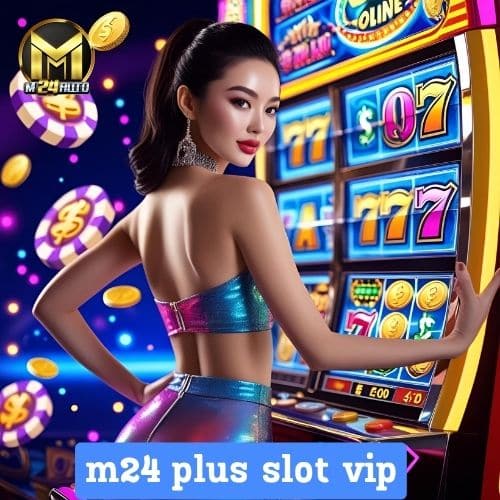 m24 plus slot vip